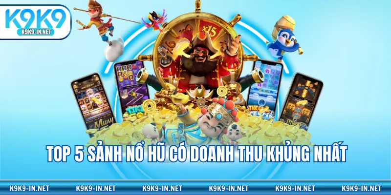 Top 5 sảnh nổ hũ có doanh thu khủng nhất